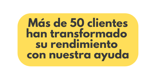 Más de 50 clientes han transformado su rendimiento con nuestra ayuda